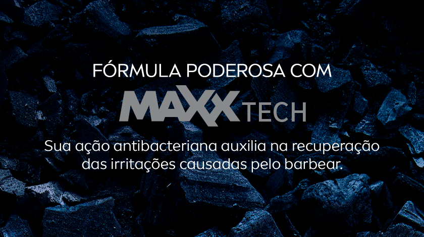 Fundo escuro com textura de carvão. Texto em branco reforça os benefícios da fórmula MAXX TECH.