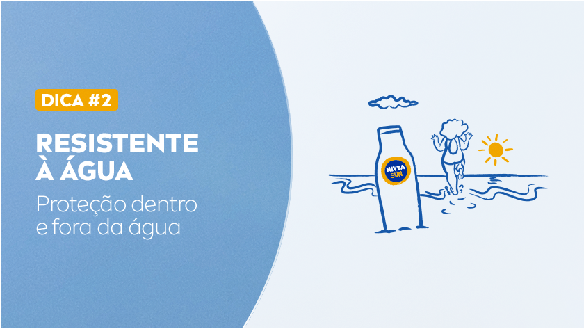 DICA #2 RESISTENTE À ÁGUA Proteção dentro e fora da água Ilustração em azul de uma pessoa curtindo a praia.