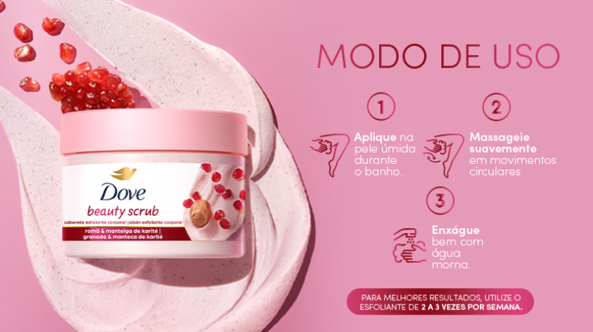 Imagem do produto Dove Beauty Scrub Romã e Karité e imagens de ícones ensinando o modo de uso do produto.